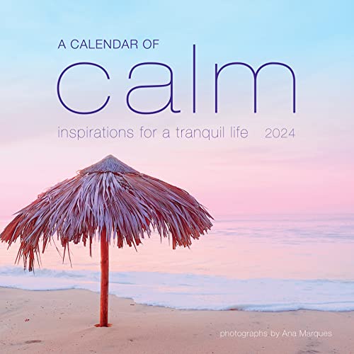 A Calendar of Calm Wall Calendar 2024: Inspirations for a Tranquil Life A Calendar of Calm Wall Calendar 2024: Inspirations for a Tranquil Life