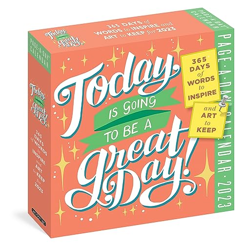 Today Is Going to Be a Great Day! Page-A-Day Calendar 2023: 365 Days of Words to Inspire and Art to Keep