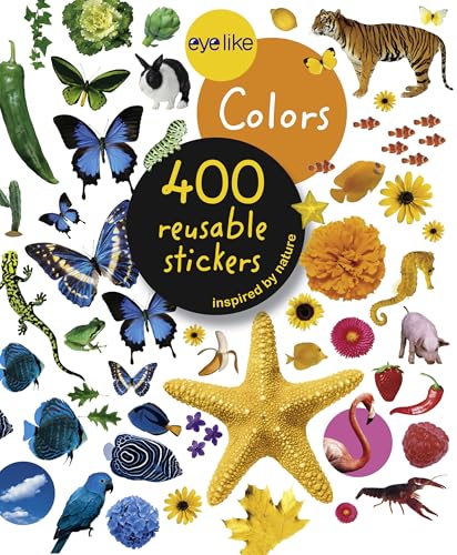 Eyelike Stickers: Colors: 400 Reusable Stickers Inspired by Nature