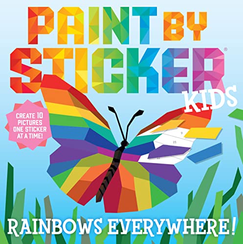 Paint by Sticker Kids: Rainbows Everywhere!: Create 10 Pictures One Sticker at a Time! von Workman Publishing
