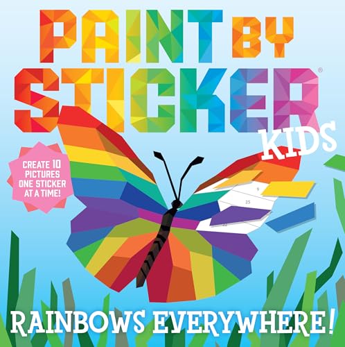 Paint by Sticker Kids: Rainbows Everywhere!: Create 10 Pictures One Sticker at a Time! von Workman Publishing