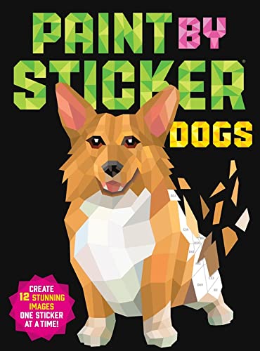Paint by Sticker: Dogs: Create 12 Stunning Images One Sticker at a Time! von Workman Publishing
