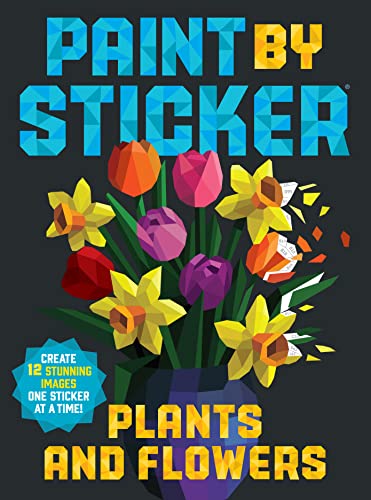 Paint by Sticker: Plants and Flowers: Create 12 Stunning Images One Sticker at a Time! von Workman Publishing Company