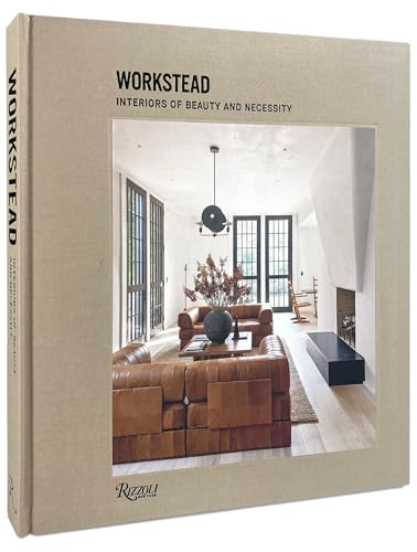 Workstead: Interiors of Beauty and Necessity