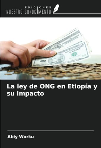 La ley de ONG en Etiopía y su impacto von Ediciones Nuestro Conocimiento