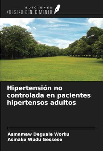 Hipertensión no controlada en pacientes hipertensos adultos von Ediciones Nuestro Conocimiento