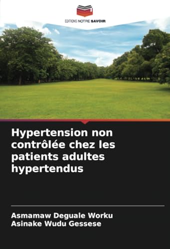 Hypertension non contrôlée chez les patients adultes hypertendus: DE von Editions Notre Savoir