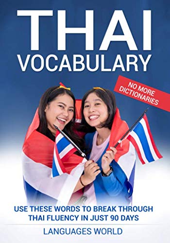 Thai Vocabulary: Use These Words to Break Through Thai Fluency in Just 90 Days (No More Dictionaries)