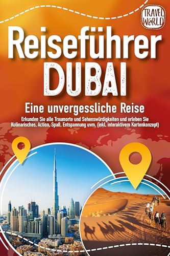 REISEFÜHRER DUBAI - Eine unvergessliche Reise: Erkunden Sie alle Traumorte und Sehenswürdigkeiten und erleben Sie Kulinarisches, Action, Spaß, Entspannung uvm. (inkl. interaktivem Kartenkonzept) von Pegoa Global Media