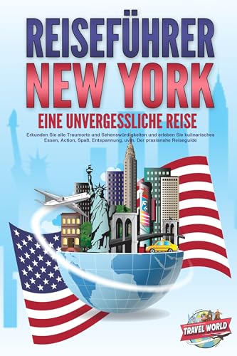 REISEFÜHRER NEW YORK - Eine unvergessliche Reise: Erkunden Sie alle Traumorte und Sehenswürdigkeiten und erleben Sie kulinarisches Essen, Action, Spaß, Entspannung, uvm. - Der praxisnahe Reiseguide REISEFÜHRER NEW YORK - Eine unvergessliche Reise: Erkunden Sie alle Traumorte und Sehenswürdigkeiten und erleben Sie kulinarisches Essen, Action, Spaß, Entspannung, uvm. - Der praxisnahe Reiseguide von Pegoa Global Media