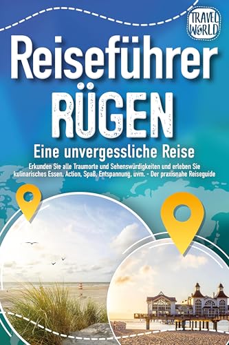 REISEFÜHRER RÜGEN - Eine unvergessliche Reise: Erkunden Sie alle Traumorte und Sehenswürdigkeiten und erleben Sie Kulinarisches, Action, Spaß, Entspannung uvm. (inkl. interaktivem Kartenkonzept) von Pegoa Global Media