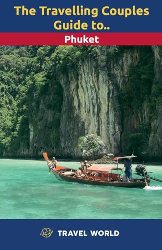 The Travelling Couples Guide to Phuket von Travel World