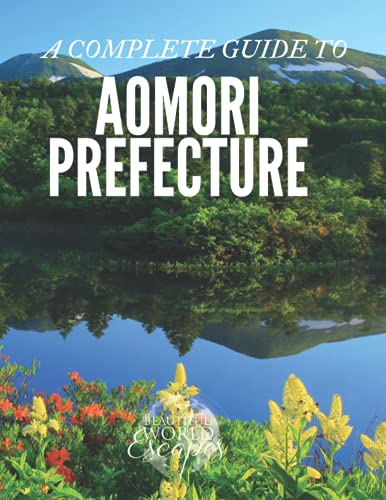 A Complete Guide to Aomori Prefecture