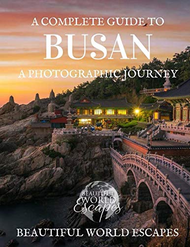 A Complete Guide to Busan: A Photographic Journey von CreateSpace Independent Publishing Platform