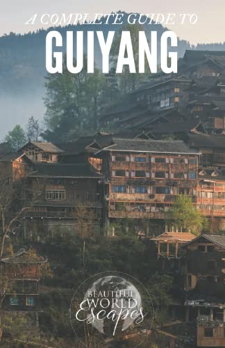 A Complete Guide to Guiyang von CreateSpace Independent Publishing Platform