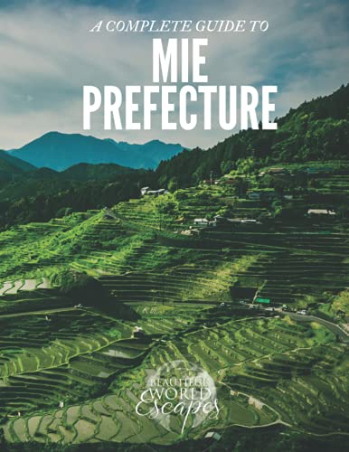 A Complete Guide to Mie Prefecture von Independently published