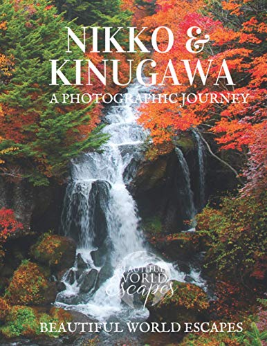 Nikko & Kinugawa: A Photographic Journey von Independently published
