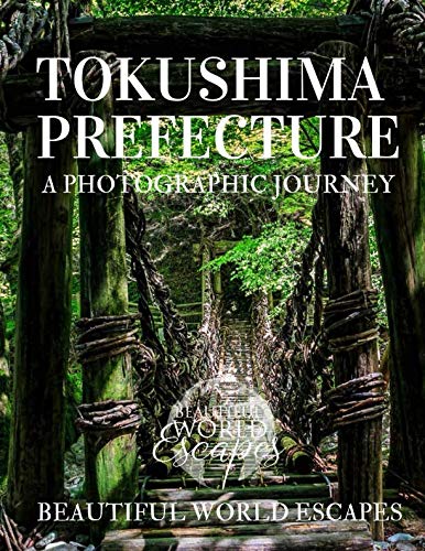 Tokushima Prefecture: A Photographic JOurney von CreateSpace Independent Publishing Platform