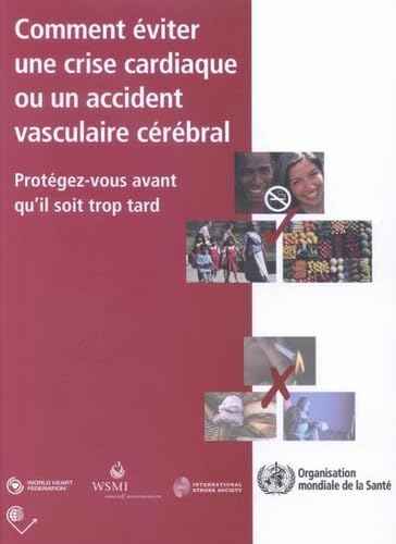 Comment Éviter Une Crise Cardiaque Ou Un Accident Vasculaire Cérébral: Protégez-Vous Avant Qu'il Soit Trop Tard: Protegez-vous avant qu'il soit trop tard