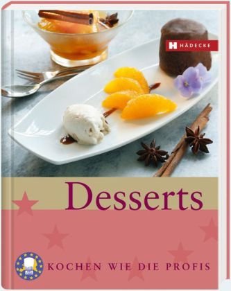 Desserts: Kochen wie die Profis