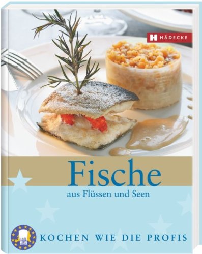 Fische aus Flüssen & Seen: Kochen wie die Profis