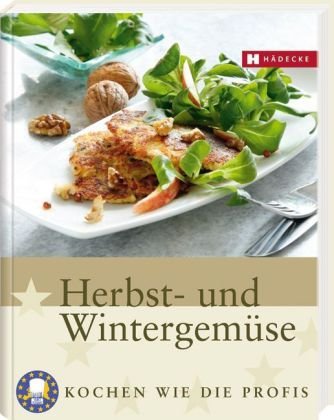 Herbst- und Wintergemüse: Kochen wie die Profis