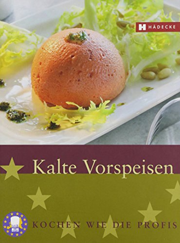 Kalte Vorspeisen: Kochen wie die Profis