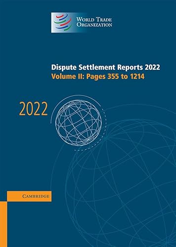 Dispute Settlement Reports 2022: Pages 355 to 1214 (World Trade Organization Dispute Settlement Reports, 2) von Cambridge University Press