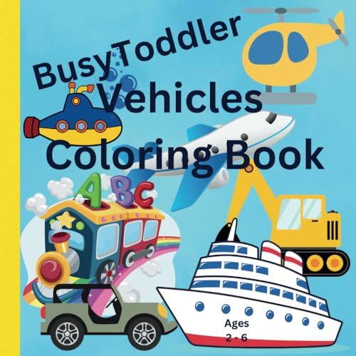 Busy Toddler Vehicle Coloring Book: Vehicle Coloring Book for Toddlers with Alphabet and Educational Ages 2 - 6 von Independently published