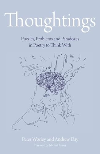 Thoughtings: Puzzles, Problems and Paradoxes in Poetry to Think With