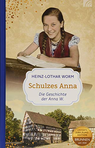Schulzes Anna: Die Geschichte der Anna W. Mit Rezepten aus Großmutters Zeiten