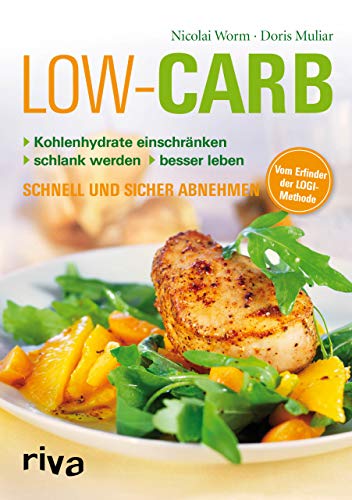 Low Carb: Kohlenhydrate einschränken - schlank werden - besser leben Low Carb: Kohlenhydrate einschränken - schlank werden - besser leben