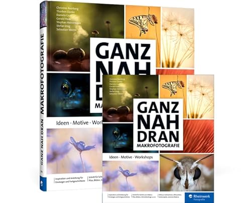 Ganz nah dran: Makrofotografie: Ideen, Motive, Workshops von Rheinwerk