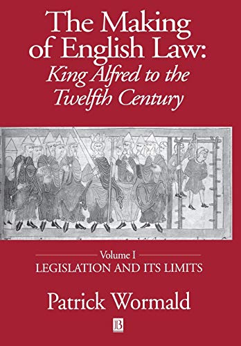 The Making of English Law: King Alfred to the Twelfth Century, Legislation and its Limits The Making of English Law: King Alfred to the Twelfth Century, Legislation and its Limits von Wiley-Blackwell