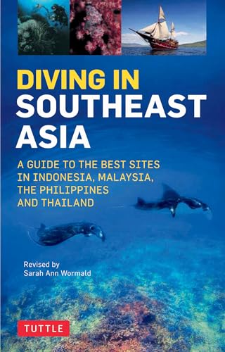 Diving in Southeast Asia: The Best Dive Sites in Malaysia, Indonesia, the Philippines and Thailand: A Guide to the Best Sites in Indonesia, Malaysia, ... and Thailand (Periplus Action Guides) von Tuttle Publishing