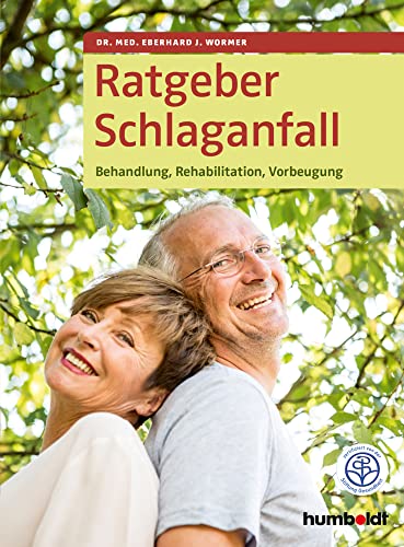 Ratgeber Schlaganfall: Behandlung, Rehabilitation, Vorbeugung. Zertifiziert von der Stiftung Gesundheit von Humboldt Verlag