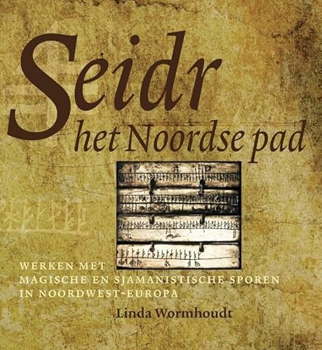 Seidr, het Noordse pad: werken met magische en sjamanistische sporen in Noordwest-Europa von Samenwerkende Uitgevers VOF