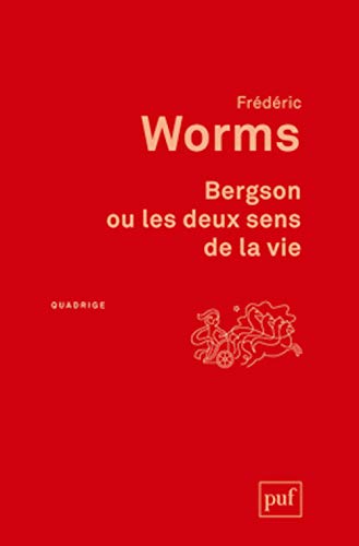 Bergson ou les deux sens de la vie: Étude inédite von PUF
