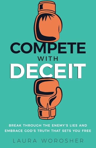 Compete with Deceit: Break Through the Enemy's Lies and Embrace God's Truth That Sets You Free von Ethos Collective