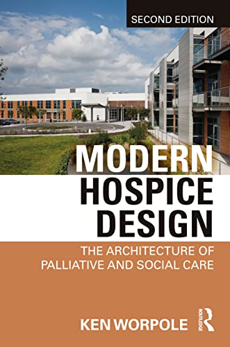 Modern Hospice Design: The Architecture of Palliative and Social Care von Routledge