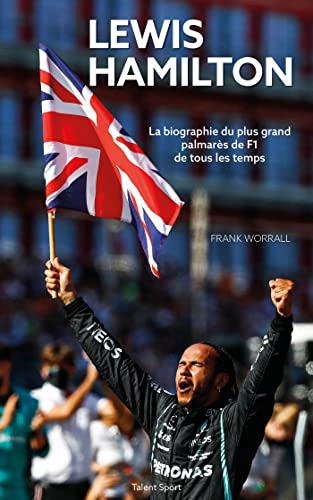 Lewis Hamilton : La biographie: La biographie du plus grand palmarès de F1 de tous les temps