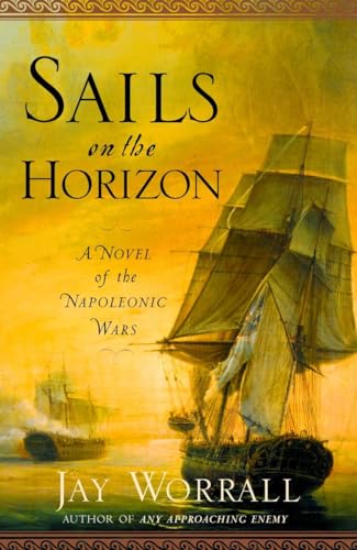 Sails on the Horizon: A Novel of the Napoleonic Wars von Random House Trade Paperbacks