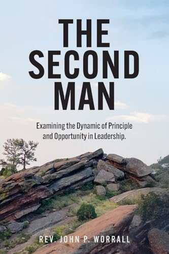 The Second Man: Examining the Dynamic of Principle and Opportunity in Leadership. von Palmetto Publishing