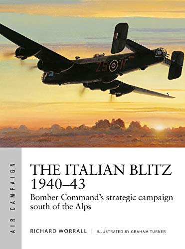 The Italian Blitz 1940–43: Bomber Command’s war against Mussolini’s cities, docks and factories (Air Campaign) von Osprey Publishing