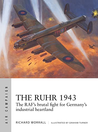The Ruhr 1943: The RAF’s brutal fight for Germany’s industrial heartland (Air Campaign) von Osprey Publishing (UK)