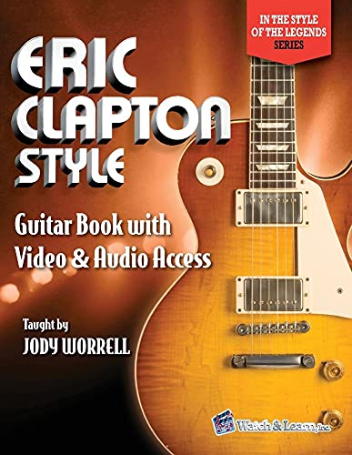 Eric Clapton Style Guitar Book: with Online Video & Audio Access (In the Style of the Legends) von Watch & Learn, Inc.