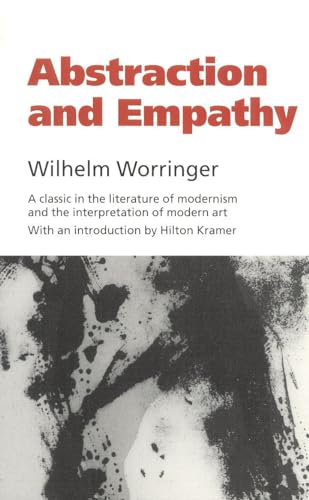 Abstraction and Empathy: A Contribution to the Psychology of Style (Elephant Paperbacks)