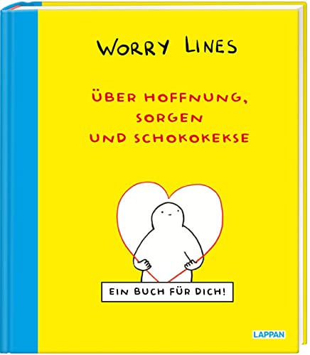 Worry Lines – Über Hoffnung, Sorgen und Schokokekse: Ein Buch für dich | Weniger Ängste, mehr Selbstliebe: Humorvolles Mutmachbuch mit den bekannten Cartoonfiguren! von Lappan Verlag