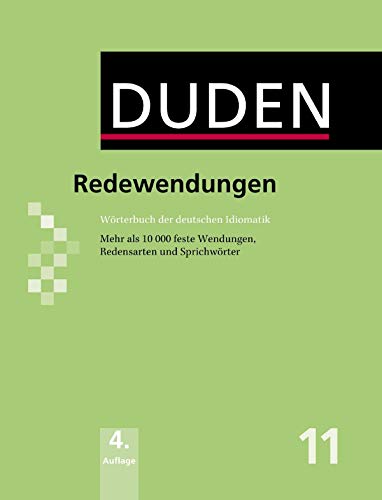 Redewendungen: Wörterbuch der deutschen Idiomatik (Duden - Deutsche Sprache in 12 Bänden)