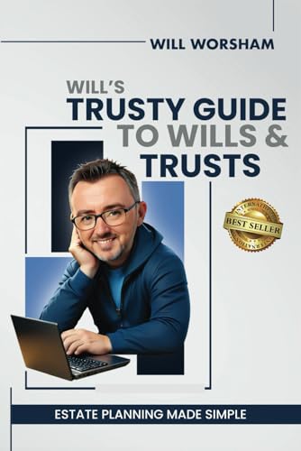 Will's Trusty Guide to Wills and Trusts: Protect Your Assets, Secure Your Legacy, and Keep the Government Out of Your Pockets Will's Trusty Guide to Wills and Trusts: Protect Your Assets, Secure Your Legacy, and Keep the Government Out of Your Pockets von Best Seller Publishing, LLC
